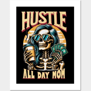 Hustle All Day Mom Funny Cute Smiling Skeleton Coffee Caffeine Expresso Money Mothers Day Mama Mommy Posters and Art